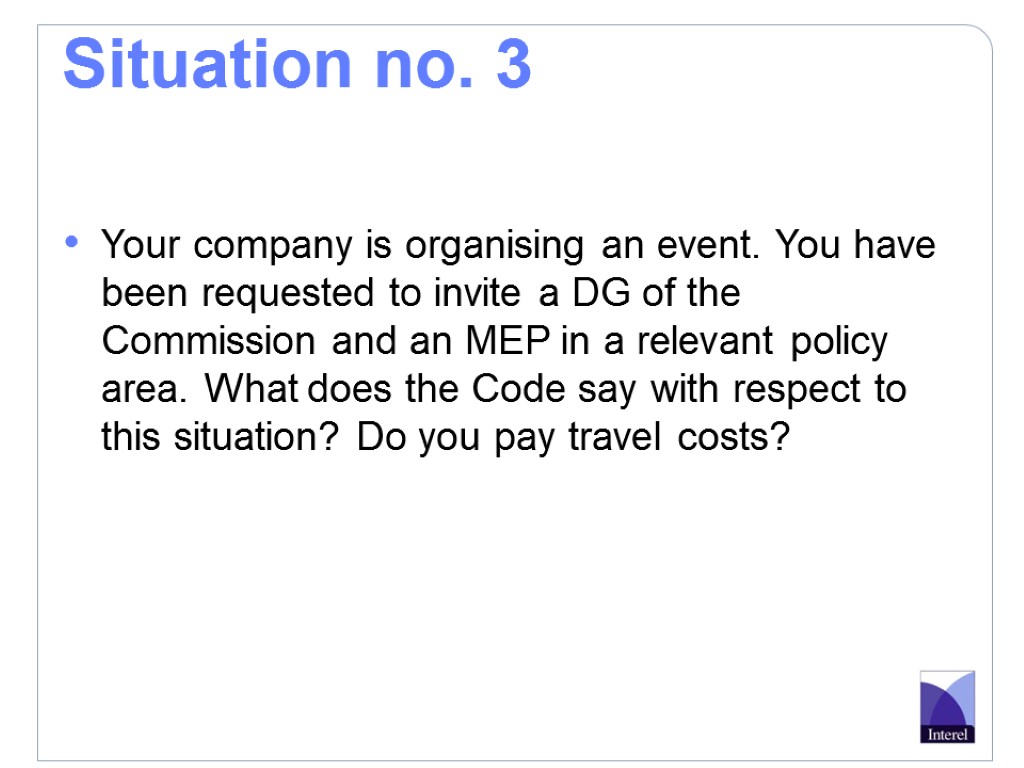 Situation no. 3 Your company is organising an event. You have been requested to